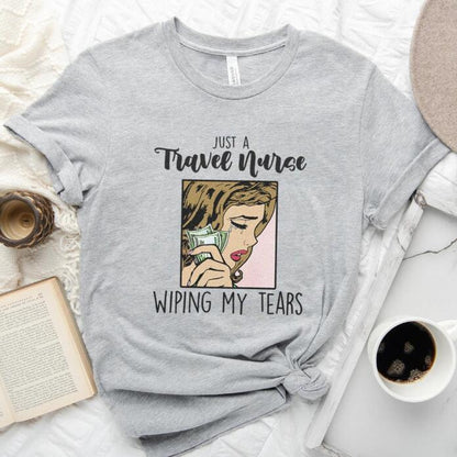 Travel Nurse Wipe My Tears T-shirt Digital Printing Casual Round Neck Short Sleeves