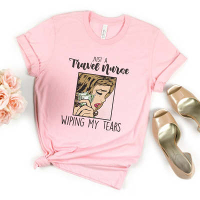 Travel Nurse Wipe My Tears T-shirt Digital Printing Casual Round Neck Short Sleeves